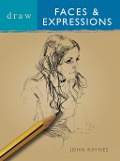 Cover-Bild zum Titel 'Draw Faces & Expressions' von 'John Raynes'