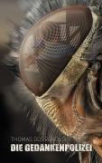 Cover-Bild zum Titel 'Die Gedankenpolizei' von 'Thomas Dobrokovsky'
