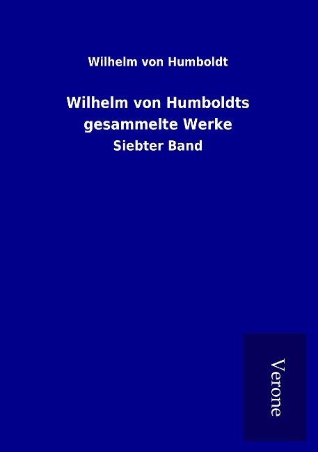 Wilhelm von Humboldts gesammelte Werke - Wilhelm Von Humboldt
