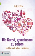 Cover-Bild zum Titel 'Die Kunst, gemeinsam zu reisen ...' von 'Katrin Zita'