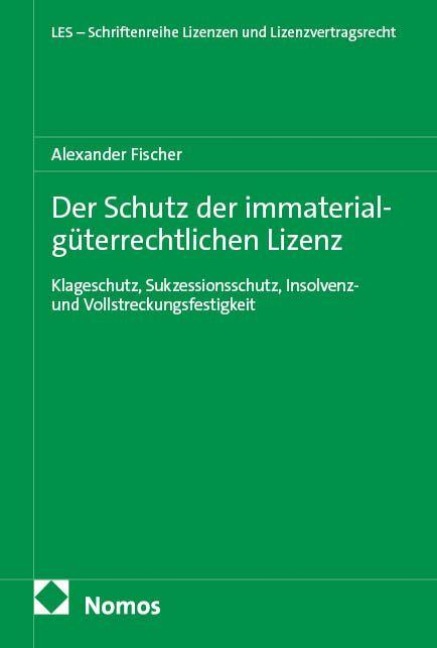 Der Schutz der immaterialgüterrechtlichen Lizenz - Alexander Fischer