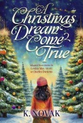 Cover-Bild zum Titel 'A Christmas Dream Come True' von 'K. Novak'