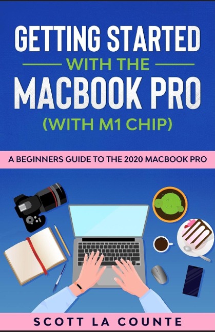 Getting Started With the MacBook Pro (With M1 Chip) - Scott La Counte