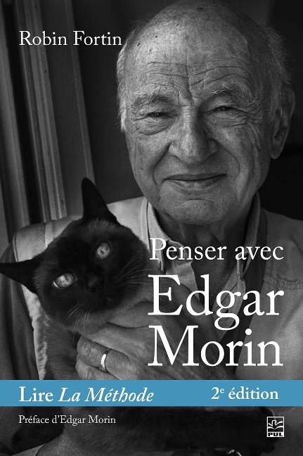 Penser avec Edgar Morin. Lire La Méthode. 2e édition - Fortin Robin Fortin