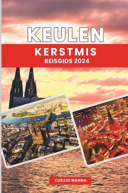 Keulen Kerstmis Reisgids 2024 - Meredith Choi, Curzio Manna