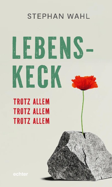 Lebenskeck - trotz allem, trotz allem, trotz allem - Stephan Wahl