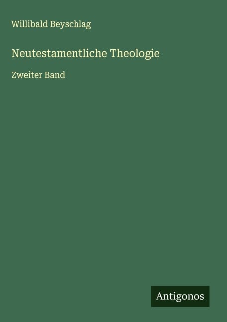Neutestamentliche Theologie - Willibald Beyschlag
