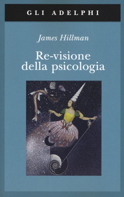 Re-visione della psicologia - James Hillman