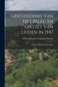 Cover-Bild zum Titel 'Geschiedenis Van Het Beleg En Ontzet Van Leiden in 1547' von 'Willem Johannes Franciscus Nuyens'