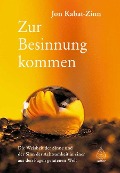 Zur Besinnung kommen - Jon Kabat-Zinn