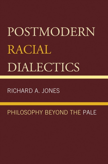 Postmodern Racial Dialectics - Richard A. Jones