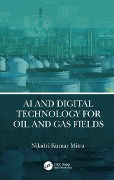 Cover-Bild zum Titel 'AI and Digital Technology for Oil and Gas Fields' von 'Niladri Kumar Mitra'