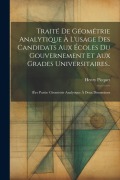 Cover-Bild zum Titel 'Traité De Géométrie Analytique À L'usage Des Candidats Aux Écoles Du Gouvernement Et Aux Grades Universitaires..' von 'Henry Picquet'