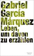 Leben, um davon zu erzählen - Gabriel García Márquez