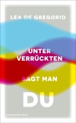 Cover-Bild zum Titel 'Unter Verrückten sagt man du' von 'Lea de Gregorio'