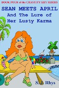 Cover-Bild zum Titel 'Sean Meets April and the Lure of Her Lusty Karma   (Book Four in the Chastity Key Series)' von 'S. J. Rhys'