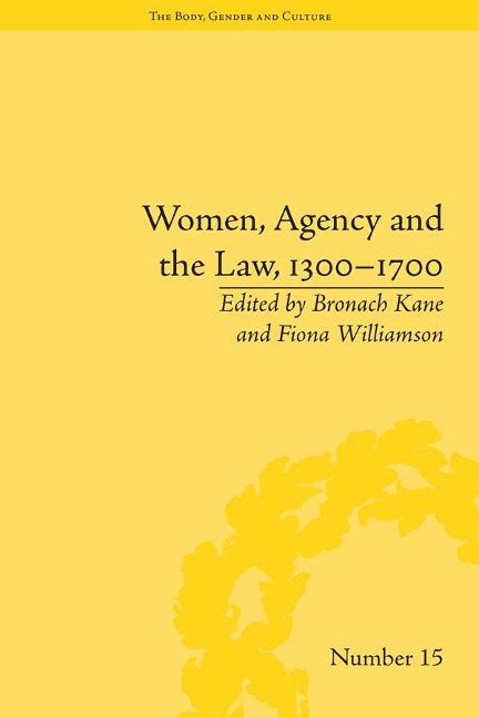 Women, Agency and the Law, 1300-1700 - Bronach Kane