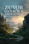 Cover-Bild zum Titel 'Zuvor, Danach & Dazwischen' von 'Maurice A. S. Benfredj'