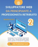 Sviluppatore Web da Principiante a Professionista Retribuito, Volume 2 - Bolakale Aremu