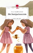 Die Honigschwestern. Life is a Story - story.one - Anna Sophia Rosenthaler