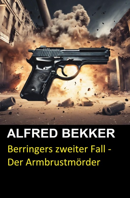 Berringers zweiter Fall - Der Armbrustmörder - Alfred Bekker