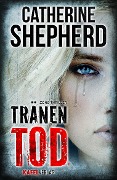 Cover-Bild zum Titel 'Tränentod: Thriller' von 'Catherine Shepherd'