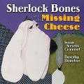 Sherlock Bones and the Missing Cheese - Susan Stevens Crummel