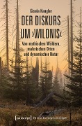 Cover-Bild zum Titel 'Der Diskurs um >Wildnis<' von 'Gisela Kangler'