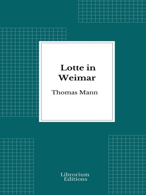 Lotte in Weimar - Thomas Mann