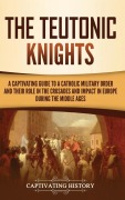 Cover-Bild zum Titel 'The Teutonic Knights' von 'Captivating History'