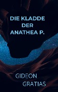 Cover-Bild zum Titel 'Die Kladde der Anathea P.' von 'Gideon Gratias'