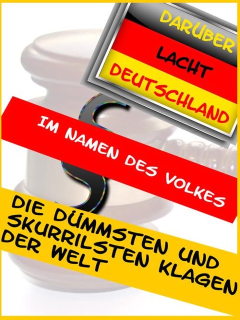 Die dümmsten und skurrilsten Klagen der Welt - Lena Embeck