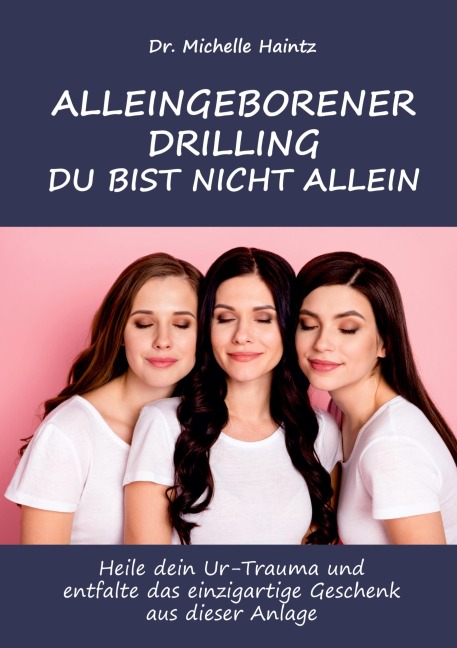 ALLEINGEBORENER DRILLING DU BIST NICHT ALLEIN - Michelle Haintz