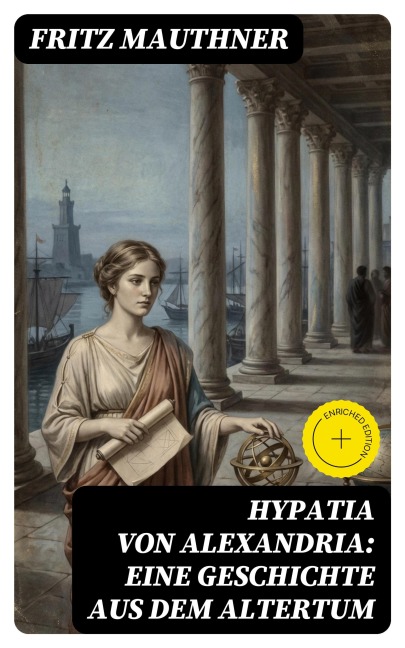 Hypatia von Alexandria: Eine Geschichte aus dem Altertum - Fritz Mauthner