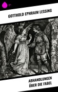 Cover-Bild zum Titel 'Abhandlungen über die Fabel' von 'Gotthold Ephraim Lessing'