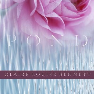 Pond Lib/E - Claire-Louise Bennett
