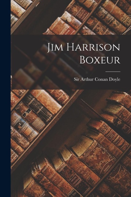 Jim Harrison boxeur - Arthur Conan Doyle