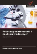 Cover-Bild zum Titel 'Podstawy matematyki i nauk przyrodniczych' von 'Abduraukov Khabibulla'