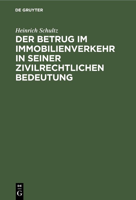 Der Betrug im Immobilienverkehr in seiner zivilrechtlichen Bedeutung - Heinrich Schultz