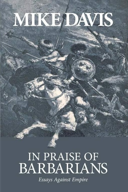 In Praise of Barbarians - Mike Davis