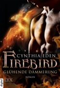 Cover-Bild zum Titel 'Firebird - Glühende Dämmerung' von 'Cynthia Eden'