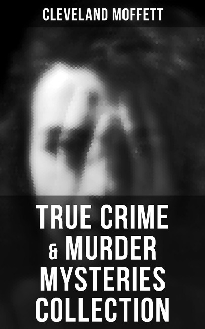 True Crime & Murder Mysteries Collection - Cleveland Moffett