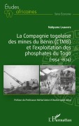 Cover-Bild zum Titel 'La compagnie togolaise des mines du Bénin (CTMB) et l'exploitation des phosphates du Togo' von 'Nakpane Labante'