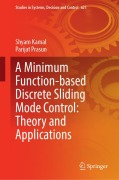 Cover-Bild zum Titel 'A Minimum Function-Based Discrete Sliding Mode Control: Theory and Applications' von 'Shyam Kamal, Parijat Prasun'