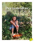 Cover-Bild zum Titel 'Permakultur - Dein Garten. Deine Revolution.' von 'Sigrid Drage'