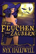 Von Flüchen und Zaubern (Hexenschwestern von Raven Falls - Gemütliche Krimiserie, #2) - Nyx Halliwell