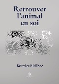 Cover-Bild zum Titel 'Retrouver l'animal en soi' von 'Béatrice Meilhoc'