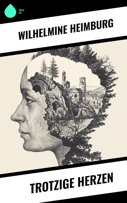 Trotzige Herzen - Wilhelmine Heimburg