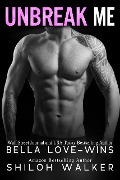 Cover-Bild zum Titel 'Unbreak Me: Prequel to Ruin Me' von 'Bella Love-Wins, Shiloh Walker'