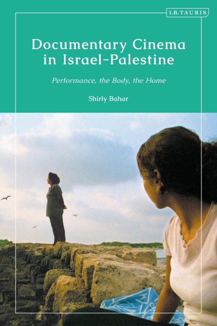 Documentary Cinema in Israel-Palestine - Shirly Bahar